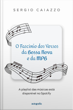 O Fascínio dos Versos da Bossa Nova e da MPB: A playlist das músicas está disponível no Spotify