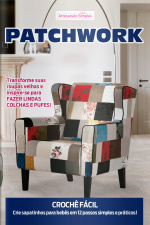 Artesanato Simples Ed. 74 - Patchwork: guia prático