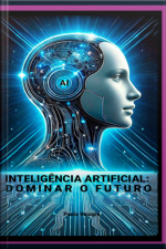 Inteligência Artificial: Dominar O Futuro