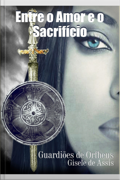 Entre O Amor E O Sacrifício: Guardiões De Orfheus