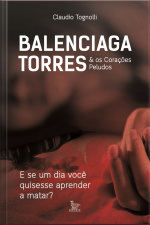 Balenciaga Torres  Os Corações Peludos E Se Um Dia Você Quisesse Aprender A Matar?