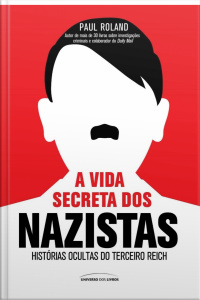A Vida Secreta Dos Nazistas