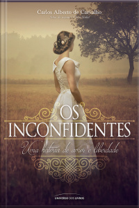 Os Inconfidentes: Uma História De Amor E Liberdade