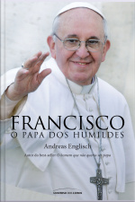 Francisco, O Papa Dos Humildes