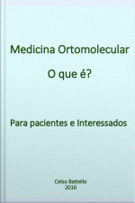 Medicina Ortomolecular - O Que É?: Para Pacientes E Interessados