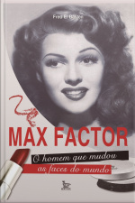 Max Factor, O Homem Que Mudou As Faces Do Mundo