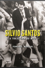Silvio Santos, A Trajetória Do Mito