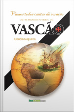 Vamos Cantar De Coração: Os 100 Anos Do Futebol Do Vasco Da Gama