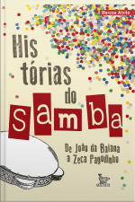 Historias Do Samba: De João Da Baiana A Zeca Pagodinho