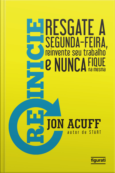 Reinicie - Resgate A Segunda Feira, Reinvente Seu Trabalho E Nunca Fique Na Mesma