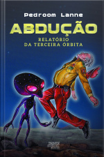 Abdução: Relatório Da Terceira Órbita