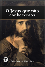 O Jesus Que Não Conhecemos