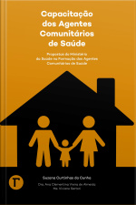 Capacitação Dos Agentes Comunitários De Saúde: Propostas Do Ministério Da Saúde Na Formação Dos Agentes Comunitários De Saúde
