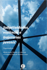 Subjetividades, Violência E Trajetórias Juvenis