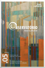 Revista Observatório Itaú Cultural - N. 5: Como A Cultura Pode Mudar A Cidade