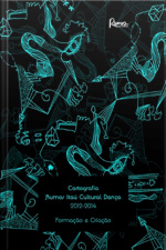 Cartografia Rumos Itaú Cultural Dança 2012-2014: Formação E Criação