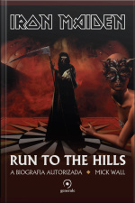 Iron Maiden: Run To The Hills: A Biografia Autorizada