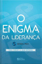 O Enigma Da Liderança – Fascículo 2: Para Chegar Lá Mais Depressa