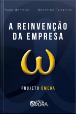 A Reinvenção Da Empresa: Projeto Ômega