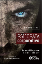 Psicopata Corporativo: Identifique-o E Lide Com Ele