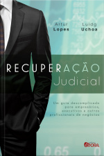 Recuperação Judicial: Um Guia Descomplicado Para Empresários, Executivos E Outros Profissionais De Negócios