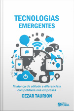 Tecnologias Emergentes: Mudança De Atitude E Diferenciais Competitivos Nas Empresas