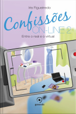 Confissões On-line 2: Entre O Real E O Virtual