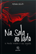 Na Sala Ao Lado: Os Mundos Invisíveis E Seus Segredos