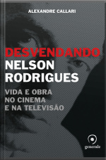 Desvendando Nelson Rodrigues: Vida E Obra No Cinema E Na Televisão