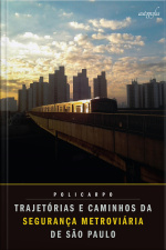 Trajetórias E Caminhos Da Segurança Metroviária De São Paulo
