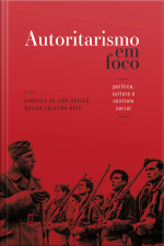 Autoritarismo Em Foco: Política, Cultura E Controle Social