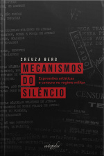 Mecanismos Do Silêncio Expressões Artísticas E Censura No Regime Militar