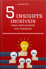 5 Insights Incríveis Para Impulsionar Sua Carreira