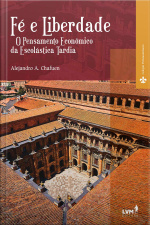 Fé E Liberdade - O Pensamento Econômico Da Escolástica Tardia