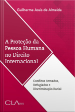 A proteção da pessoa humana no direito internacional: Conflitos Armados, Refugiados e Discriminação Racial