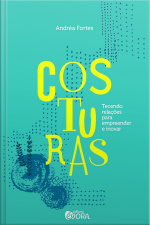 Costuras - Tecendo Relações Para Empreender E Inovar