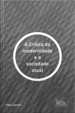 Crítica Da Modernidade E A Sociedade Atual