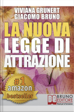 La Nuova Legge Di Attrazione. Come Mettere In Pratica La Legge Di Attrazione E Trasformare I Tuoi Sogni In Obiettivi Concreti E Realizzabili: Legge Dellattrazione In Pratica. Strumenti E Guida Step By Step.