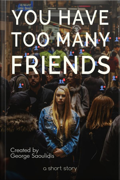 You Have Too Many Friends