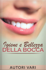Igiene E Bellezza Della Bocca