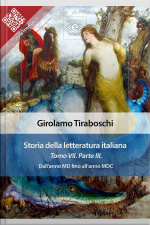 Storia Della Letteratura Italiana Del Cav. Abate Girolamo Tiraboschi – Tomo 7. – Parte 3: Dallanno Md Fino Allanno Mdc