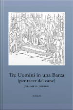 Tre Uomini In Una Barca: (per Tacer Del Cane)