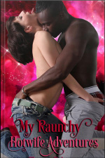 My Raunchy Hotwife Adventures