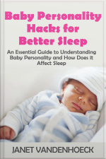 The Lull-a-baby Sleep Guide (part 4): Baby Personality Hacks For Better Sleep: An Essential Guide To Understanding Baby Personality And How Does It Affect Sleep