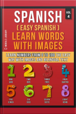 Spanish ( Easy Spanish ) Learn Words With Images (vol 4): Learn Numbers From 0 To 100 The Easy Way With Images And Bilingual Text