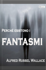 Perché Esistono I Fantasmi