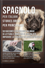 Spagnolo Per Italiani (stories Brevi Per Principianti): 50 Racconti Con Dialoghi Bilingue Di Lettura E Immagini Di Carlini Per Imparare Lo Spagnolo In Modo Divertente
