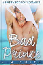 Bad Prince: A British Bad Boy Romance