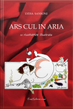 Ars Cul In Aria : 30 Ricetteros Illustrate