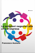 Le Soluzioni Negoziali Alla Crisi Dimpresa